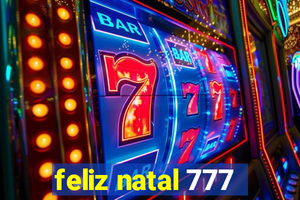 feliz natal 777